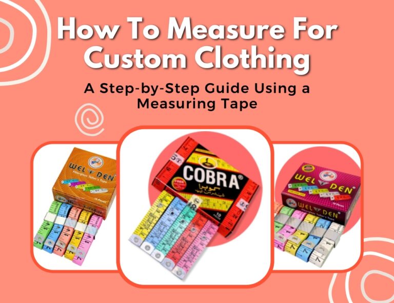 How To Measure For Custom Clothing: A Step-By-Step Guide Using a Measuring Tape