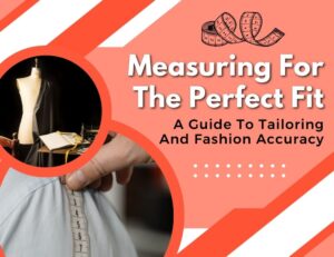 Measuring For The Perfect Fit