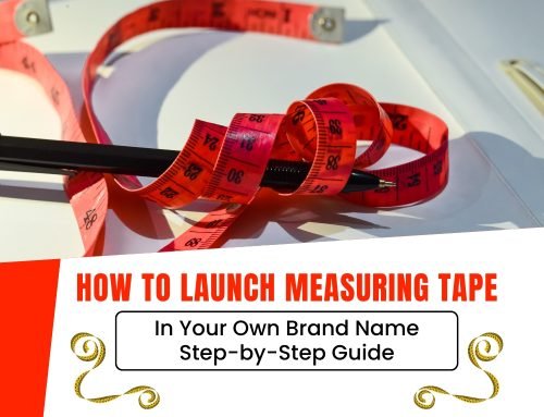 How to Launch Measuring Tape in Your Own Brand Name – Step-by-Step Guide